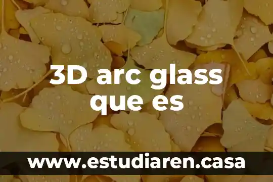 Artículos 2016 que es la impresión 3D 3 3D arc glass que es