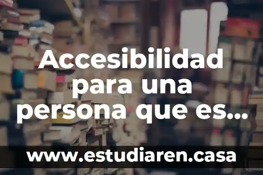 Accesibilidad para una persona que es sordo pero puede hablar
