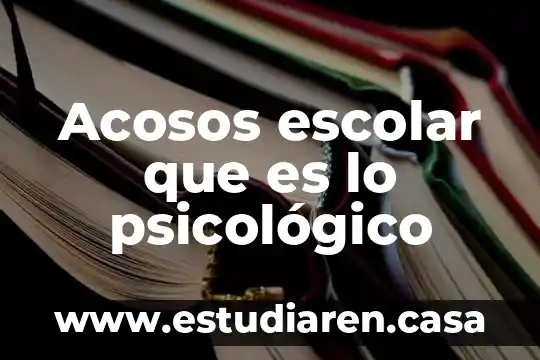Acosos escolar que es lo psicológico