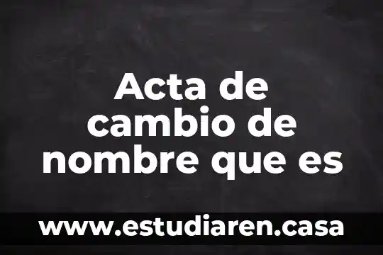 Qué es superestructura y sus tipos de cambio 8 Acta de cambio de nombre que es