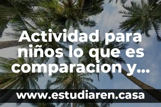 Que es diferenciaci贸n en marketing 3 Actividad para ni帽os lo que es comparacion y diferenciacion