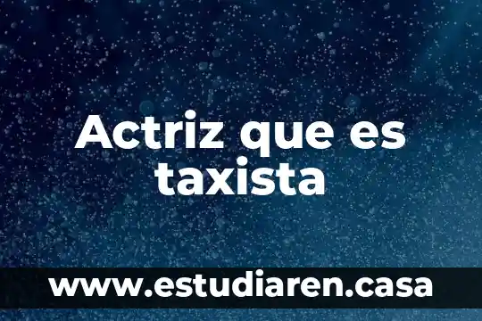 Actriz que es taxista 1 Actriz que es taxista