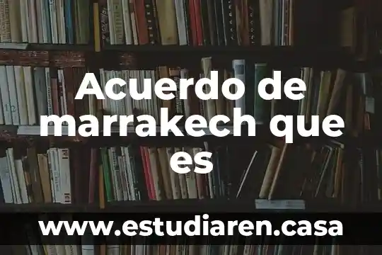 Acuerdo de marrakech que es