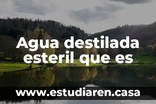 Que es el trabajo esteril fisiocratas 5 Agua destilada esteril que es