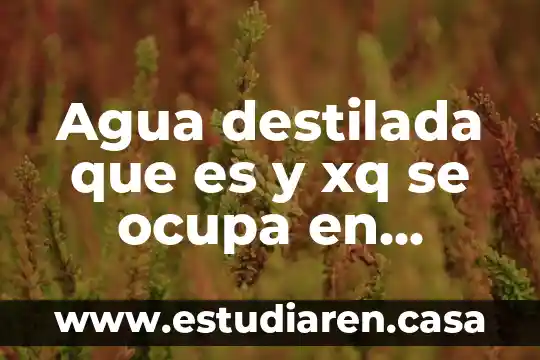 Que es un milimetro de columna de agua 6 Agua destilada que es y xq se ocupa en laboratorios