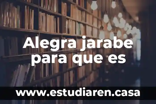 Alegra jarabe para que es