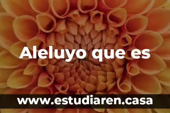 Aleluyo que es