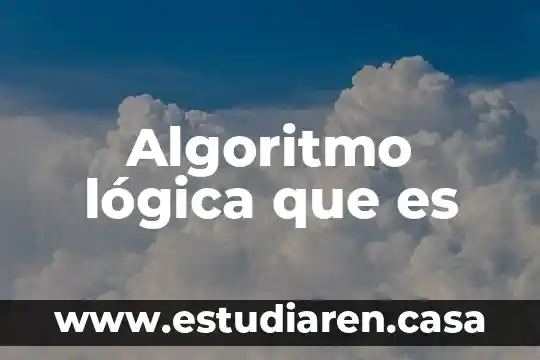 Algoritmo lógica que es
