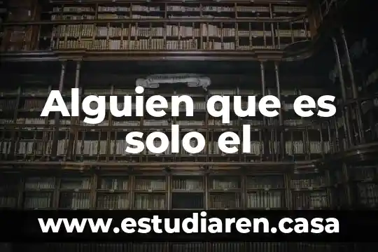 Alguien que es solo el