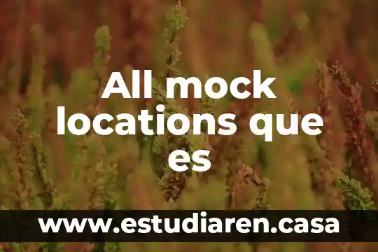 All mock locations que es