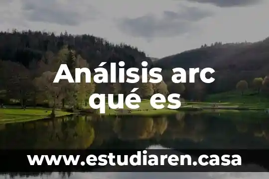 Que es primero la idea o el analisis de negocio 8 Análisis arc qué es