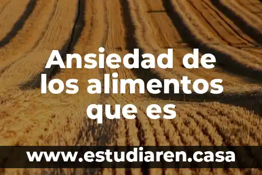 Ensayo de que es la lectura 7 Ansiedad de los alimentos que es
