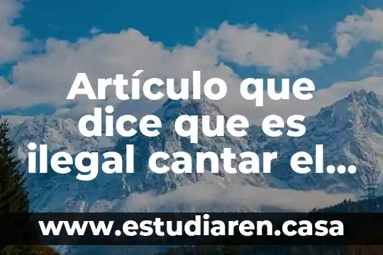 Que es hórrido en el himno nacional 3 Artículo que dice que es ilegal cantar el himno nacional