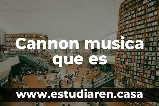 Cannon musica que es