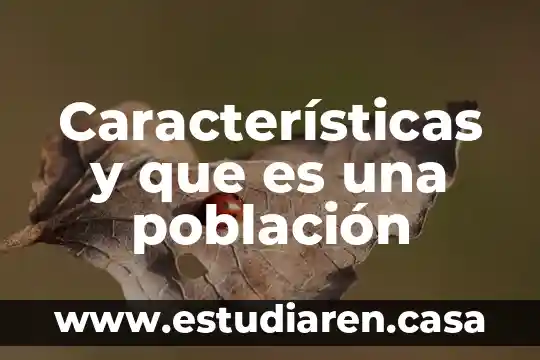 Características y que es una población