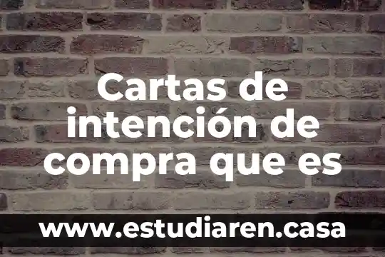 Qué es una carta de intención UABC 4 Cartas de intención de compra que es