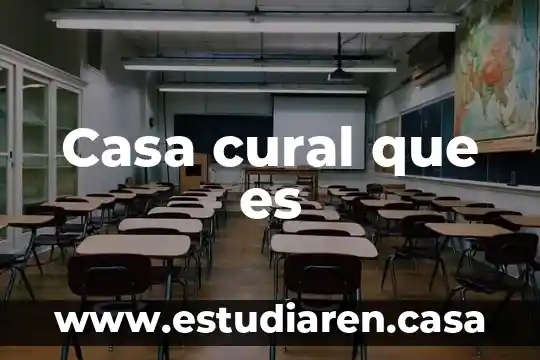 Qué es una catástrofe ambiental 4 Casa cural que es
