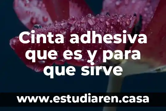 El concepto de calculo que es y para que sirve 7 Cinta adhesiva que es y para que sirve