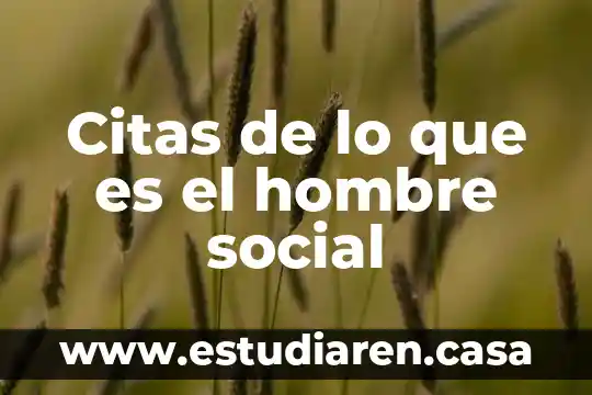 Citas de lo que es el hombre social