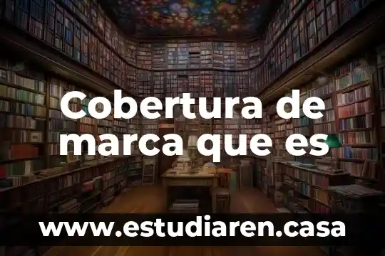 Cobertura de marca que es