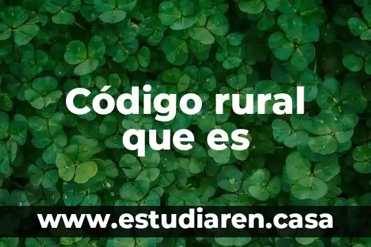 Que es código libre y en qué consiste 8 Código rural que es
