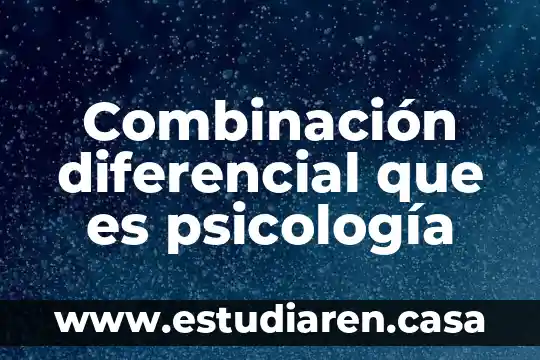 Combinación diferencial que es psicología