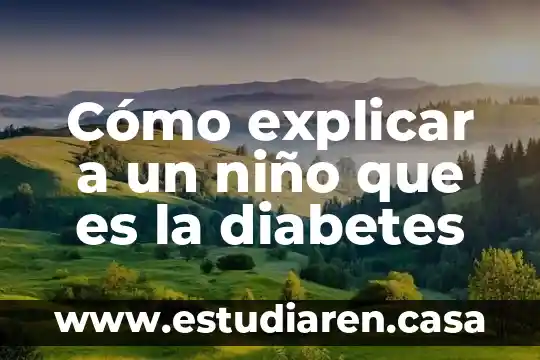 Como explicar a los niños que es el nucleo 5 Cómo explicar a un niño que es la diabetes