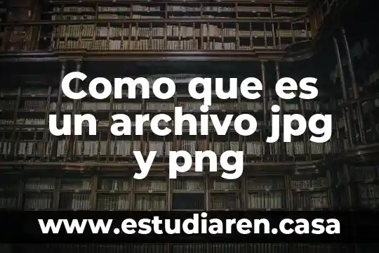 Que es un archivo jpg como hacer 3 Como que es un archivo jpg y png