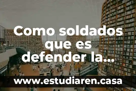 Integridad del estado que es 4 Como soldados que es defender la integridad del país