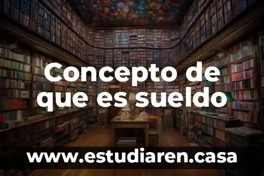Concepto de que es sueldo