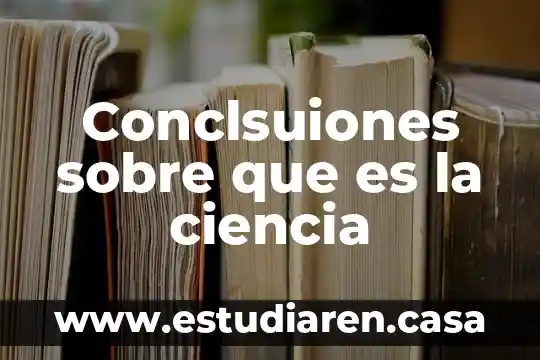 Que es la presion con que ciencia se relaciona 7 Conclsuiones sobre que es la ciencia