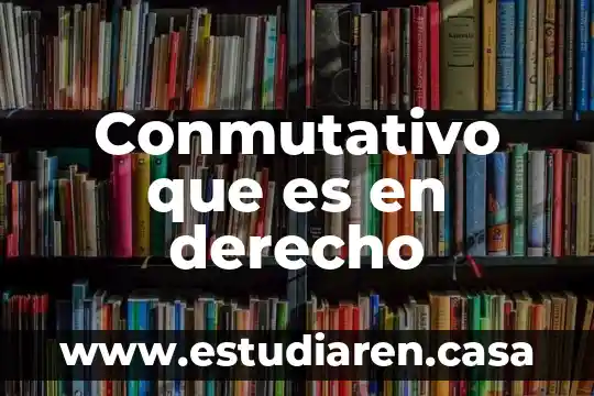 Que es el enriquecimiento ilicito en derecho fiscal 8 Conmutativo que es en derecho