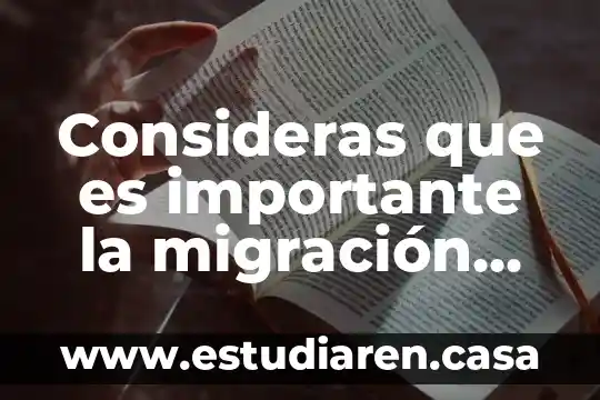 Consideras que es importante la migración genética