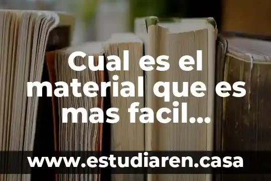 Cual es el material que es mas facil utilizar
