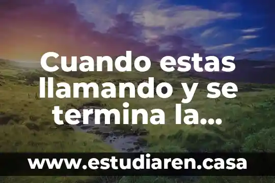 Que es una termina 5 Cuando estas llamando y se termina la llamada que es