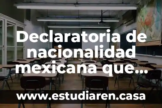 Declaratoria de nacionalidad mexicana que es