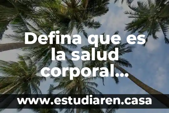 Defina que es la salud corporal mental y afectiva