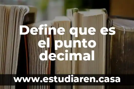 Define que es el punto decimal