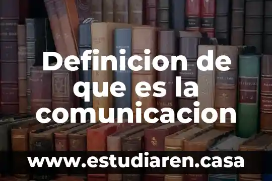 Que es docena de comunicacion 8 Definicion de que es la comunicacion