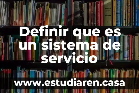 Que es comunicacion empresarial en el servicio al cliente 3 Definir que es un sistema de servicio