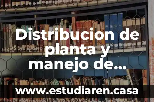Distribucion de planta y manejo de materiales que es