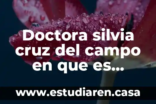 Doctora silvia cruz del campo en que es especialista