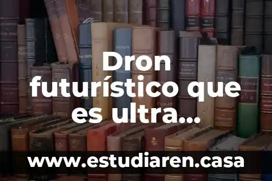 Dron futurístico que es ultra efectivo si aleidy tonta qu