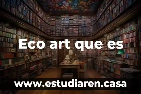 Que es un eco de proceso 3 Eco art que es