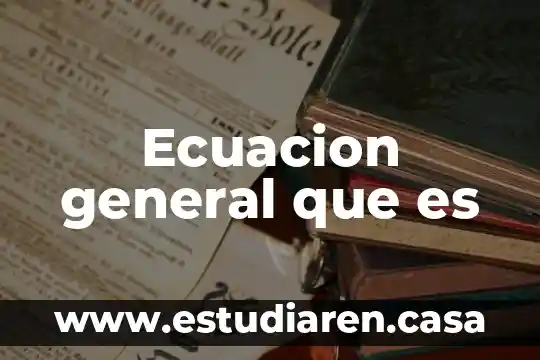 Que es una ecuacion quimica que indica el coeficientes 5 Ecuacion general que es