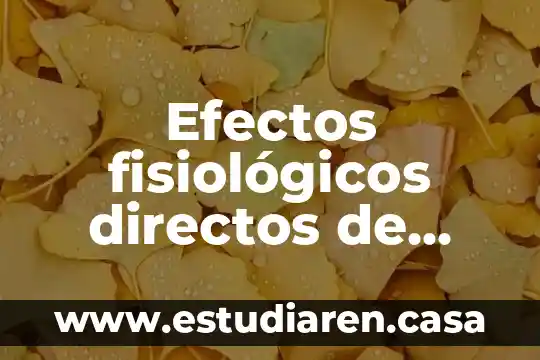 Efectos fisiológicos directos de sustancia