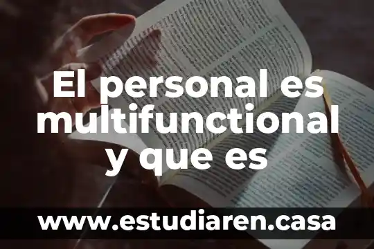 El personal es multifunctional y que es