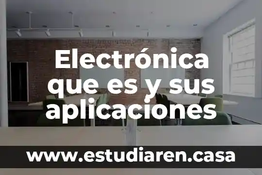 Electrónica que es y sus aplicaciones