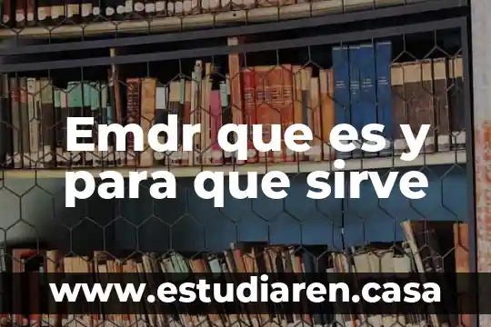 Emdr que es y para que sirve