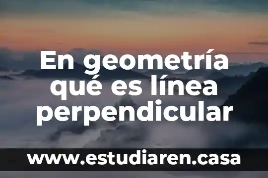 En geometría qué es línea perpendicular
